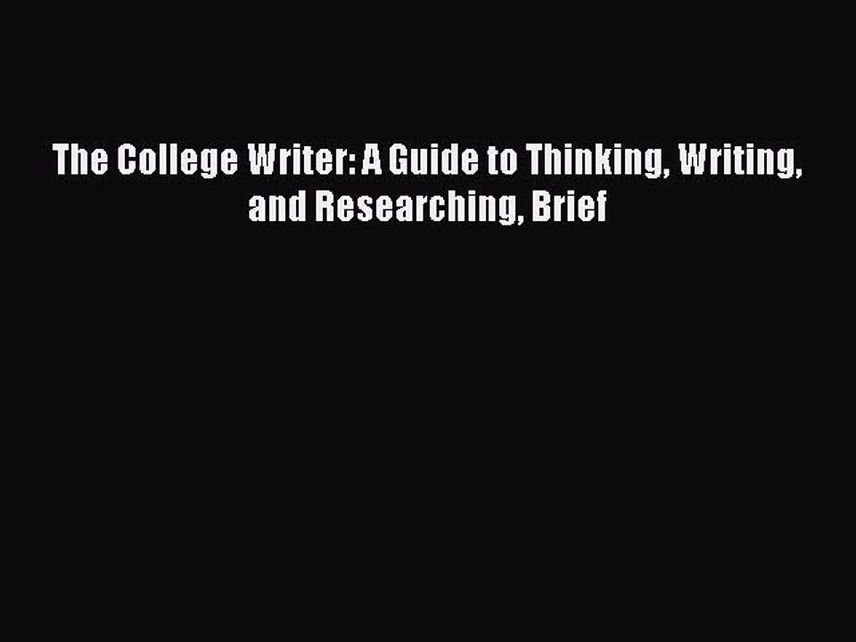 Read The College Writer: A Guide to Thinking Writing and Researching Brief Ebook Free