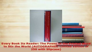 Download  Every Book Its Reader The Power of the Printed Word to Stir the World AUTOGRAPHED Free Books