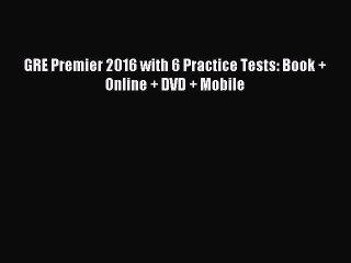 Download GRE Premier 2016 with 6 Practice Tests: Book + Online + DVD + Mobile PDF Free