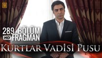 Kurtlar Vadisi Pusu 289. Bölüm Fragmanı