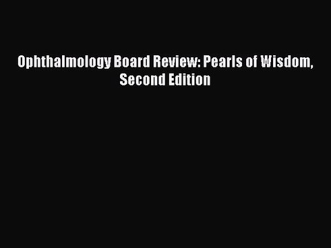 Download Ophthalmology Board Review: Pearls of Wisdom Second Edition PDF Online