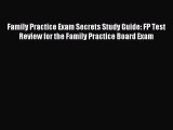 Read Family Practice Exam Secrets Study Guide: FP Test Review for the Family Practice Board