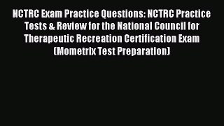 Read NCTRC Exam Practice Questions: NCTRC Practice Tests & Review for the National Council