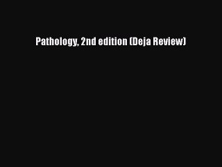 Read Pathology 2nd edition (Deja Review) Ebook Free