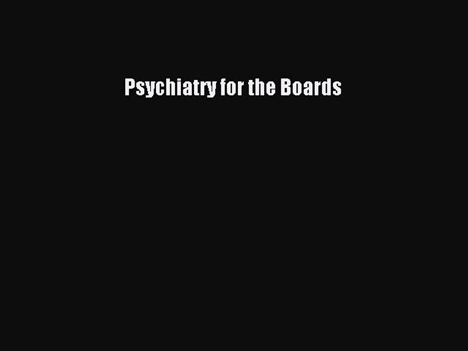 Read Psychiatry for the Boards Ebook Free