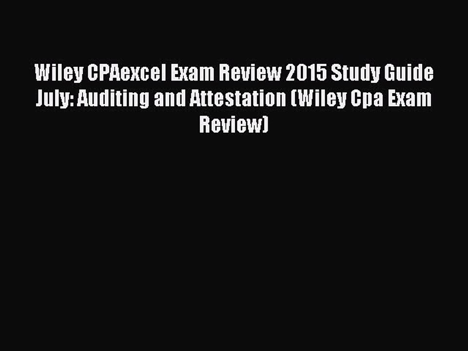 Read Wiley CPAexcel Exam Review 2015 Study Guide July: Auditing and Attestation (Wiley Cpa