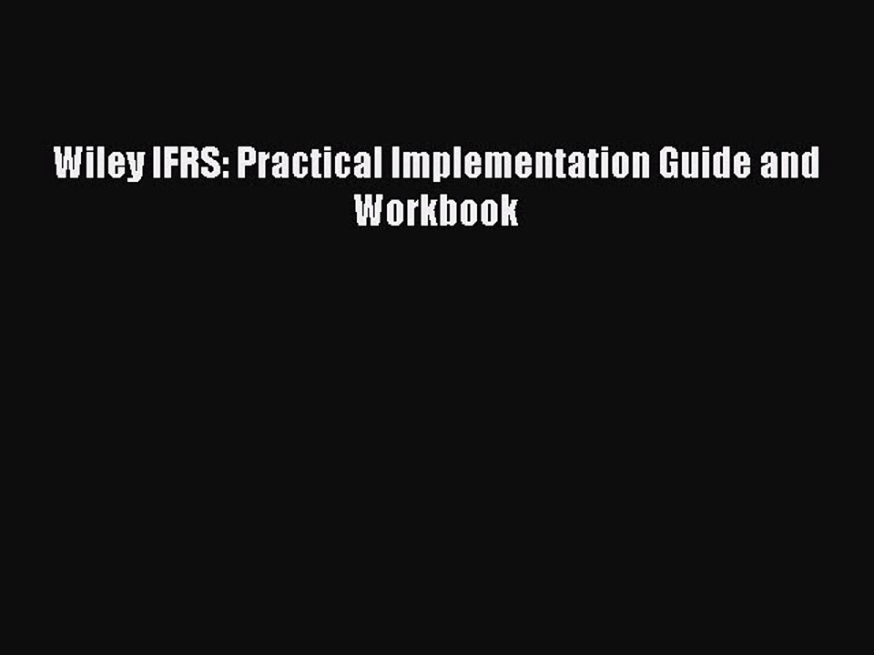 Read Wiley IFRS: Practical Implementation Guide and Workbook Ebook Free