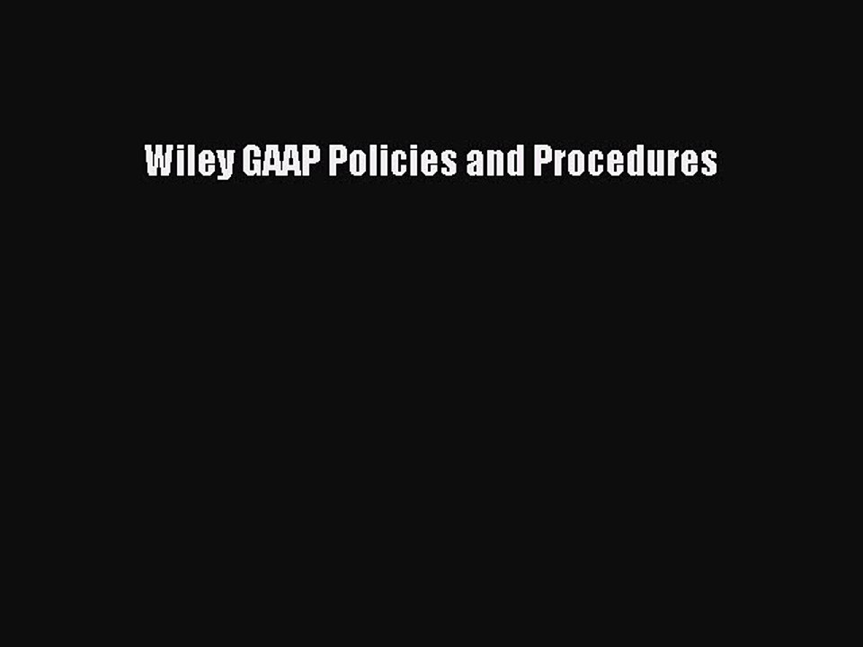 Read Wiley GAAP Policies and Procedures Ebook Free