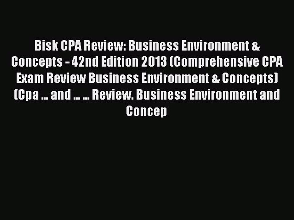 Read Bisk CPA Review: Business Environment & Concepts - 42nd Edition 2013 (Comprehensive CPA