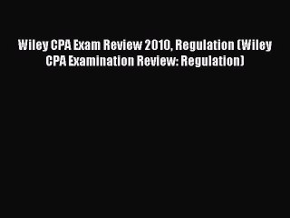 Download Wiley CPA Exam Review 2010 Regulation (Wiley CPA Examination Review: Regulation) PDF