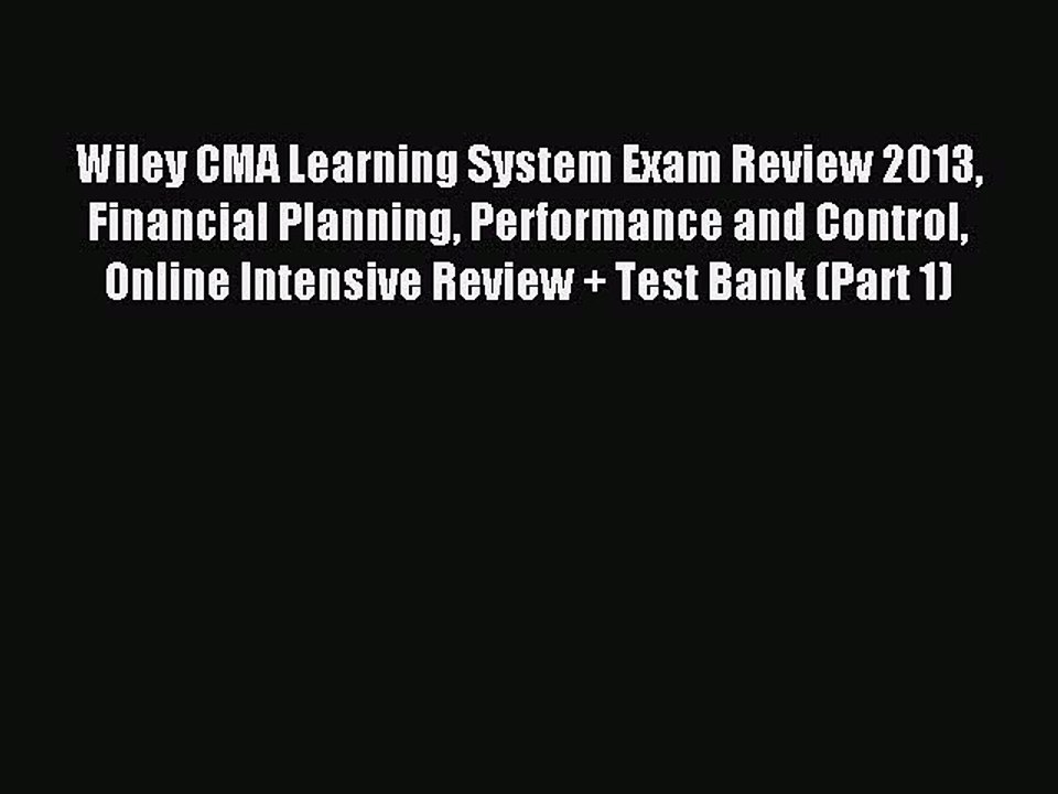 Read Wiley CMA Learning System Exam Review 2013 Financial Planning Performance and Control