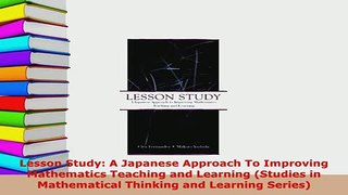 Download  Lesson Study A Japanese Approach To Improving Mathematics Teaching and Learning Studies Read Online