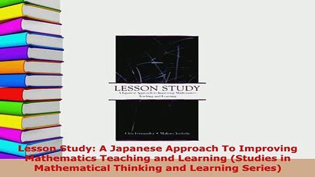 Download Lesson Study A Japanese Approach To Improving Mathematics Teaching and Learning Studies Read Online