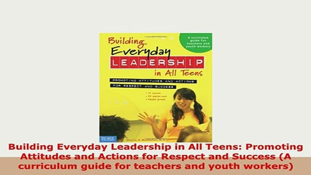 PDF Building Everyday Leadership in All Teens Promoting Attitudes and Actions for Respect and PDF Online