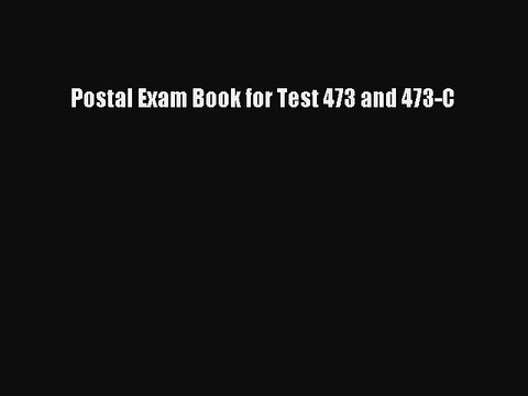 Read Postal Exam Book for Test 473 and 473-C Ebook Free