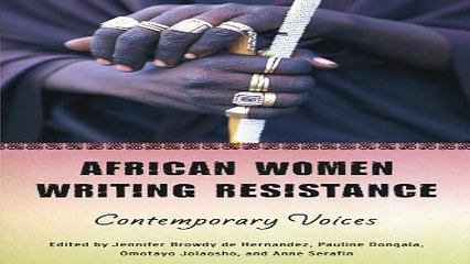 Download African Women Writing Resistance  An Anthology of Contemporary Voices  Women in Africa