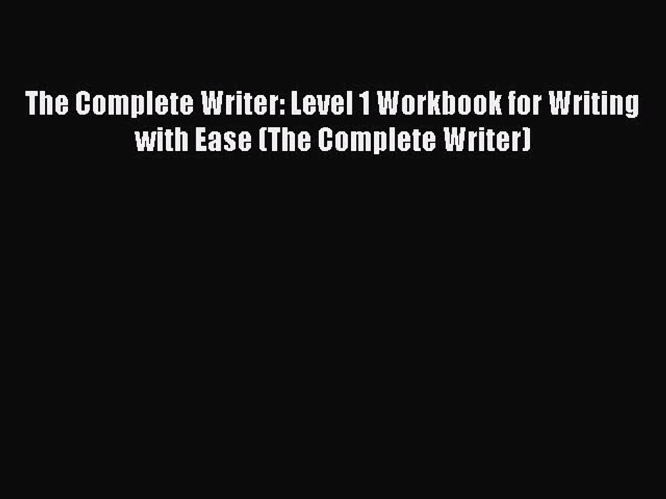 Read The Complete Writer: Level 1 Workbook for Writing with Ease (The Complete Writer) Ebook