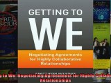 Getting to We Negotiating Agreements for Highly Collaborative Relationships