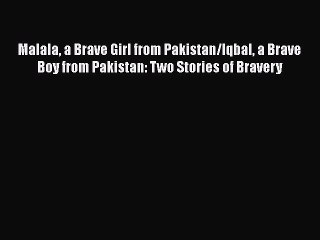 PDF Malala a Brave Girl from Pakistan/Iqbal a Brave Boy from Pakistan: Two Stories of Bravery