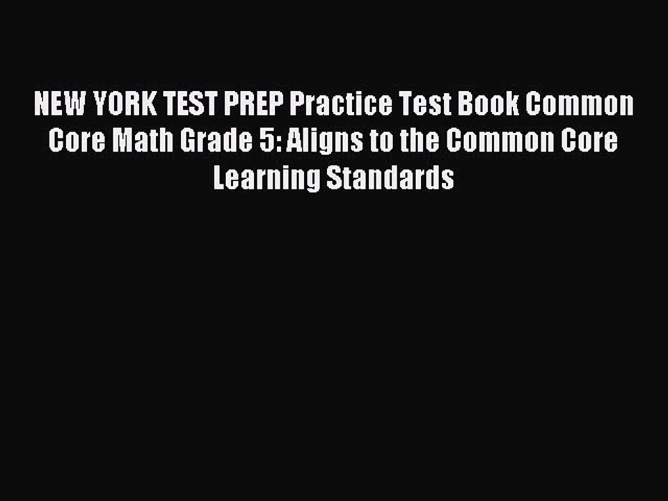 Read NEW YORK TEST PREP Practice Test Book Common Core Math Grade 5: Aligns to the Common Core