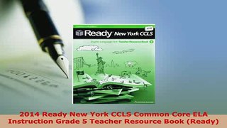 PDF  2014 Ready New York CCLS Common Core ELA Instruction Grade 5 Teacher Resource Book Ready Read Full Ebook