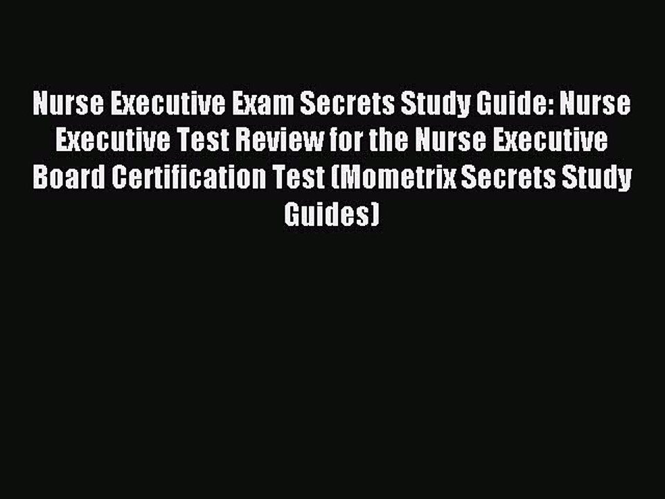 Read Nurse Executive Exam Secrets Study Guide: Nurse Executive Test Review for the Nurse Executive