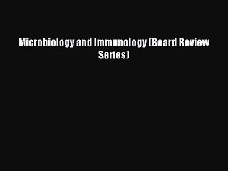 Read Microbiology and Immunology (Board Review Series) PDF Online