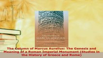 PDF  The Column of Marcus Aurelius The Genesis and Meaning of a Roman Imperial Monument Download Online