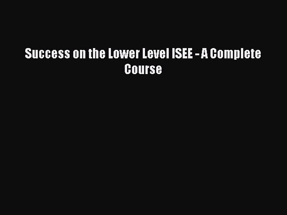 Read Success on the Lower Level ISEE - A Complete Course Ebook Free