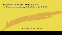 Download Irish Folk Music  A Fascinating Hobby  1910