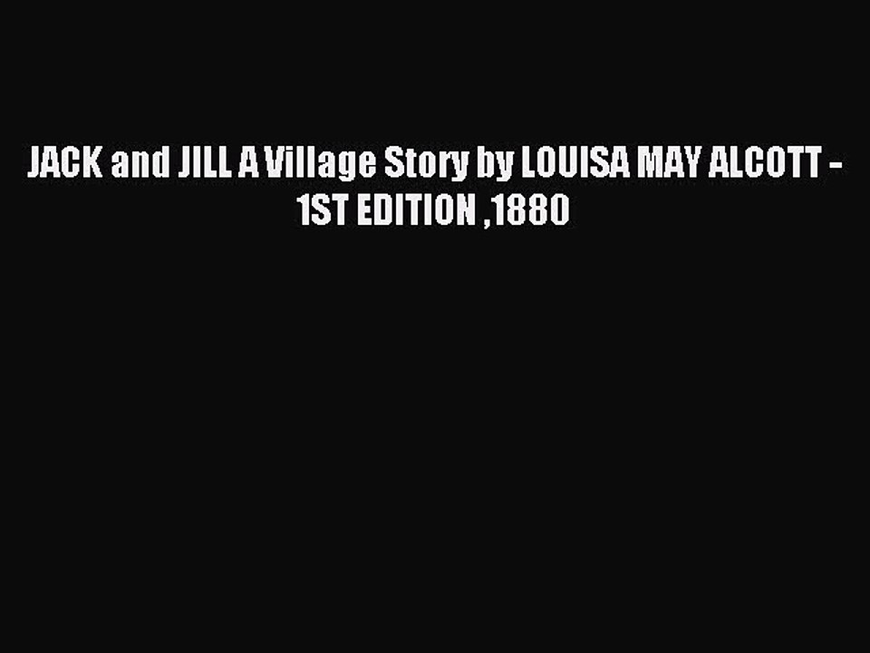 Read JACK and JILL A Village Story by LOUISA MAY ALCOTT - 1ST EDITION 1880 Ebook Free