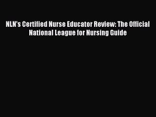 Read NLN's Certified Nurse Educator Review: The Official National League for Nursing Guide
