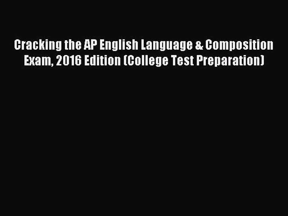 Read Cracking the AP English Language & Composition Exam 2016 Edition (College Test Preparation)