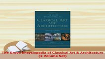 Download  The Grove Encyclopedia of Classical Art  Architecture 2 Volume Set Read Full Ebook