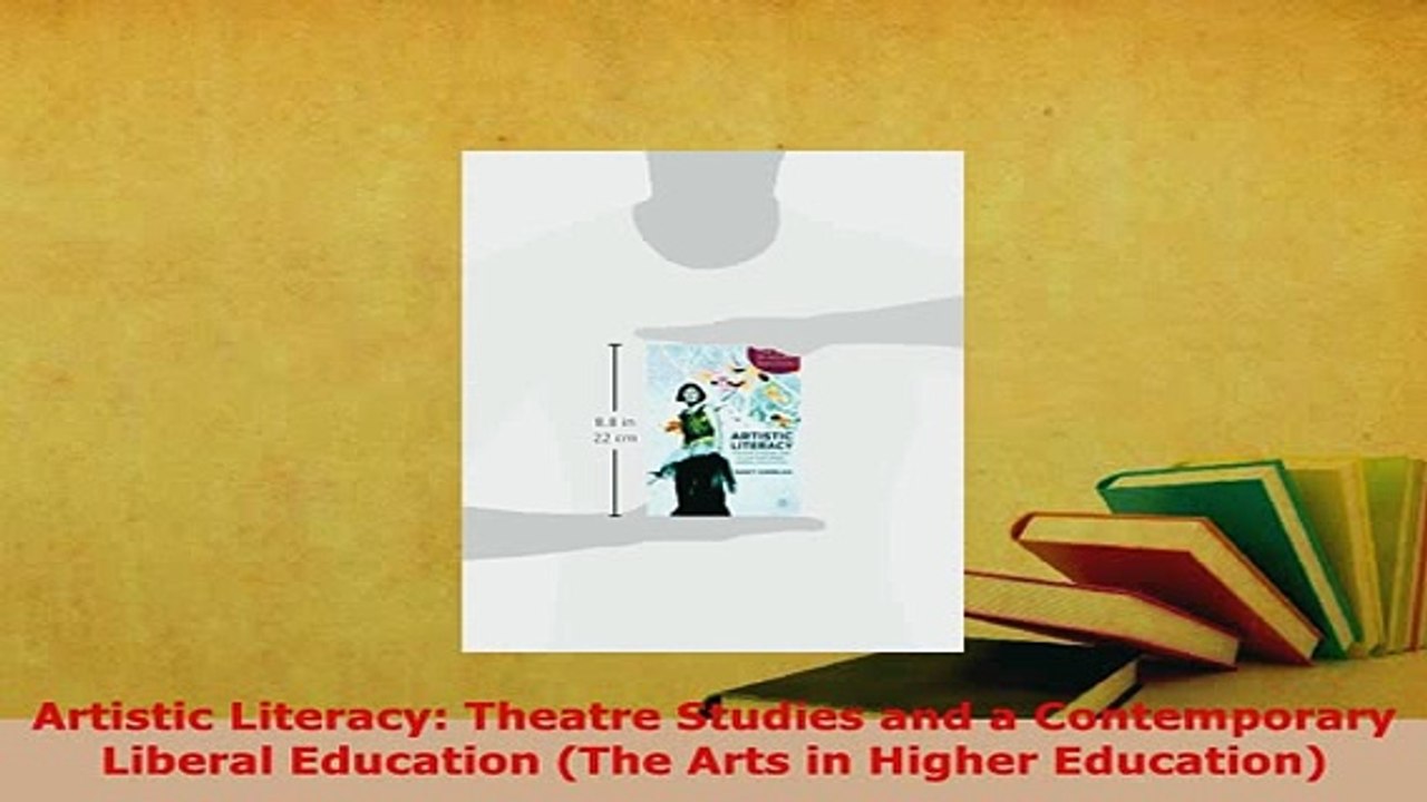 PDF  Artistic Literacy Theatre Studies and a Contemporary Liberal Education The Arts in Download Online