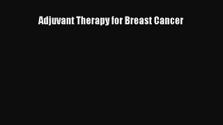 Read Adjuvant Therapy for Breast Cancer Ebook Free