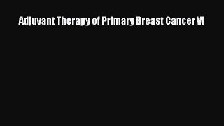 Read Adjuvant Therapy of Primary Breast Cancer VI Ebook Free