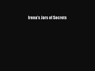 Download Irena's Jars of Secrets Free Books