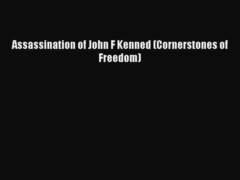 Download Assassination of John F Kenned (Cornerstones of Freedom) Free Books