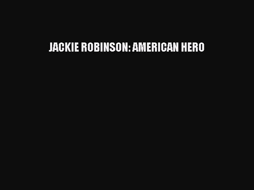 PDF JACKIE ROBINSON: AMERICAN HERO Free Books