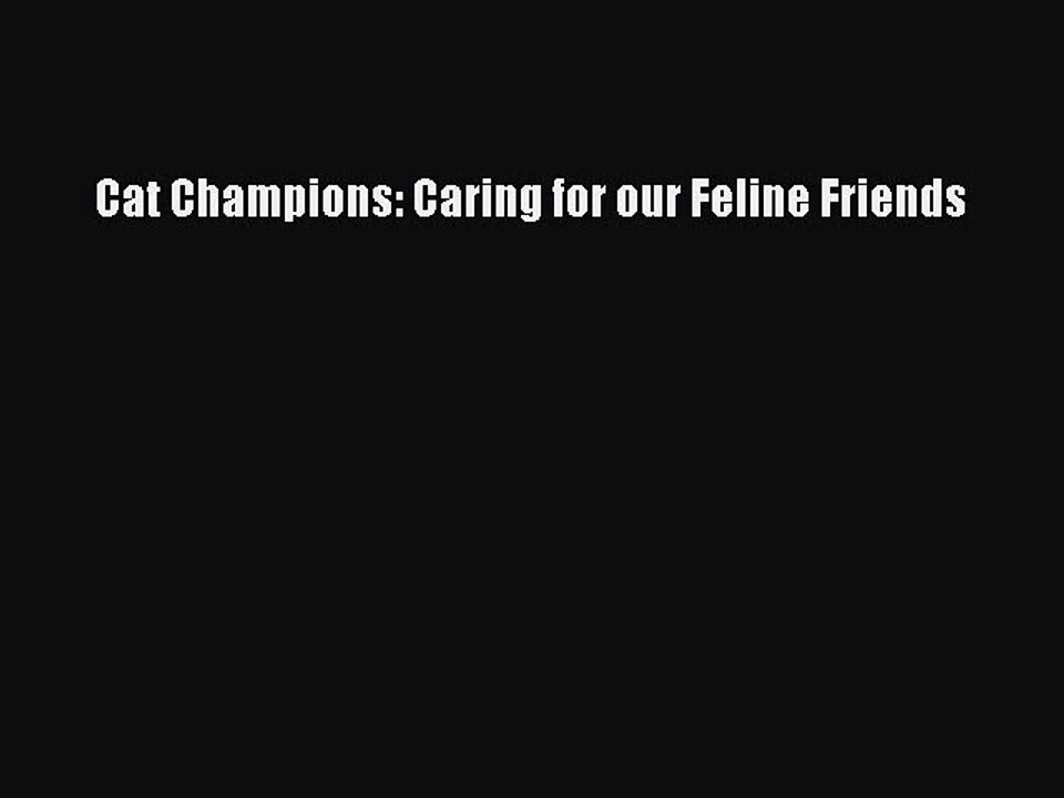 Download Cat Champions: Caring for our Feline Friends  Read Online