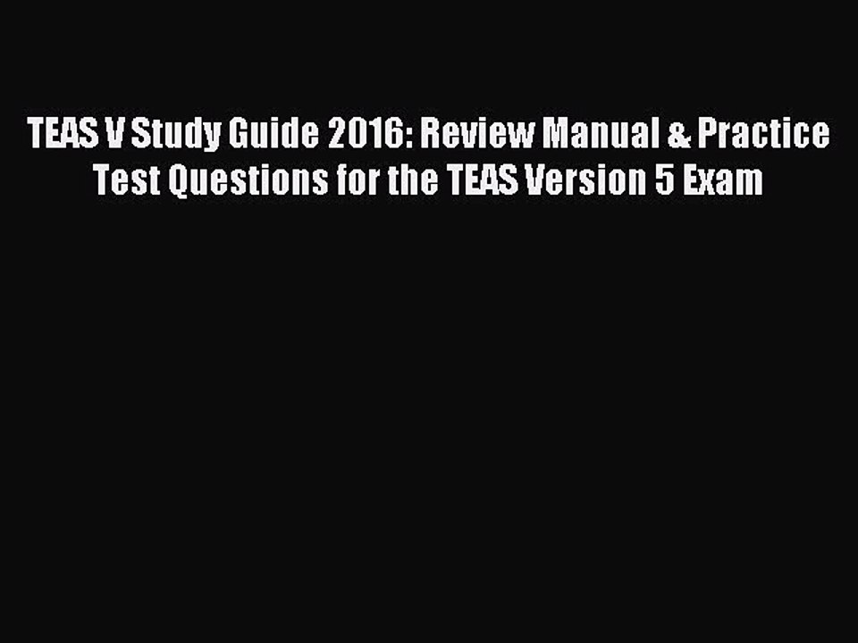 Read TEAS V Study Guide 2016: Review Manual & Practice Test Questions for the TEAS Version