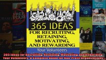 365 Ideas for Recruiting Retaining Motivating and Rewarding Your Volunteers A Complete