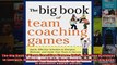 The Big Book of Team Coaching Games Quick Effective Activities to Energize Motivate and