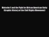 Download Malcolm X and the Fight for African American Unity (Graphic History of the Civil Rights
