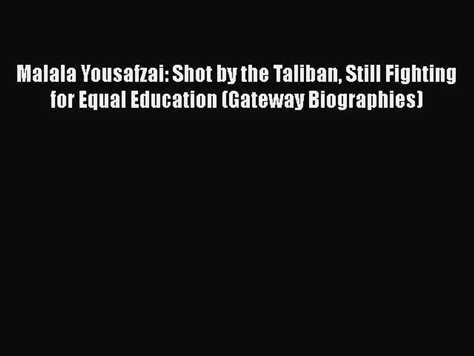 Download Malala Yousafzai: Shot by the Taliban Still Fighting for Equal Education (Gateway