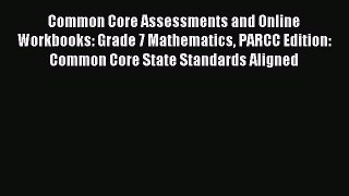 Read Common Core Assessments and Online Workbooks: Grade 7 Mathematics PARCC Edition: Common