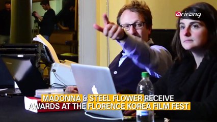 "MADONNA" & "STEEL FLOWER" RECEIVE AWARDS AT THE FLORENCE KOREA FILM FEST