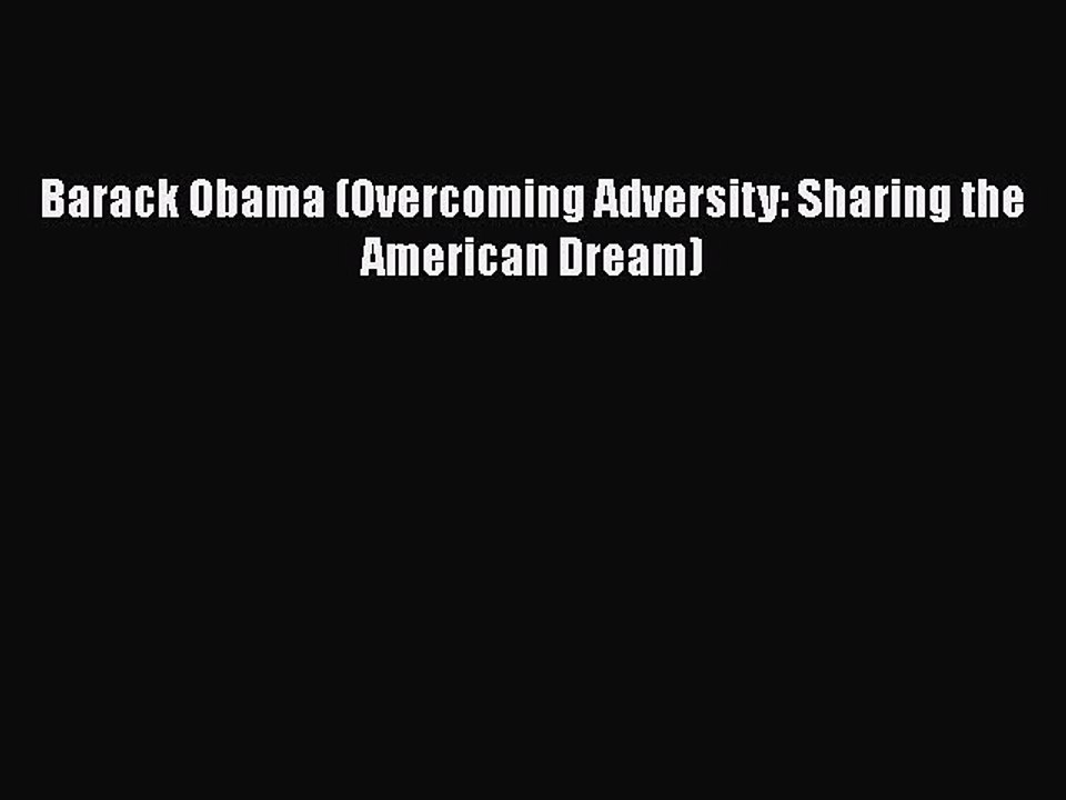 PDF Barack Obama (Overcoming Adversity: Sharing the American Dream)  EBook
