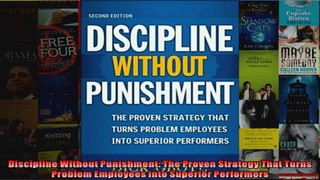 Discipline Without Punishment The Proven Strategy That Turns Problem Employees into